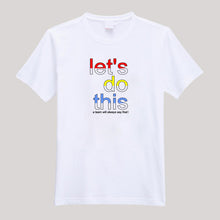 Load image into Gallery viewer, T-Shirt For Men or Women Let's Do This Beautiful HD Print T Shirt