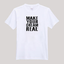 Load image into Gallery viewer, T-Shirt For Men or Women Make Your Dream Real Beautiful HD Print T Shirt
