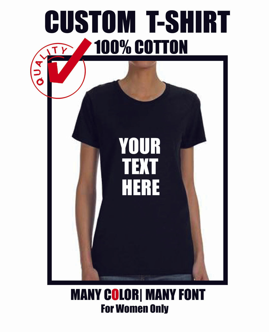 custom cotton t shirt for women add your text to your T-Shirt